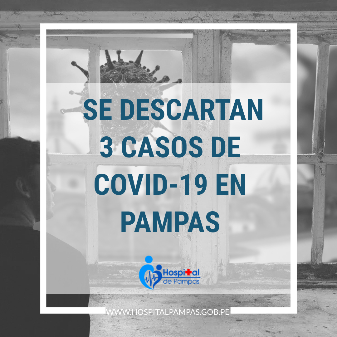EL INSTITUTO NACIONAL DE SALUD DE LIMA DESCARTA 3 CASOS DE COVID-19 EN COMPOBLANOS QUE CUMPLEN LA CUARENTENA EN PAMPAS- TAYACAJA