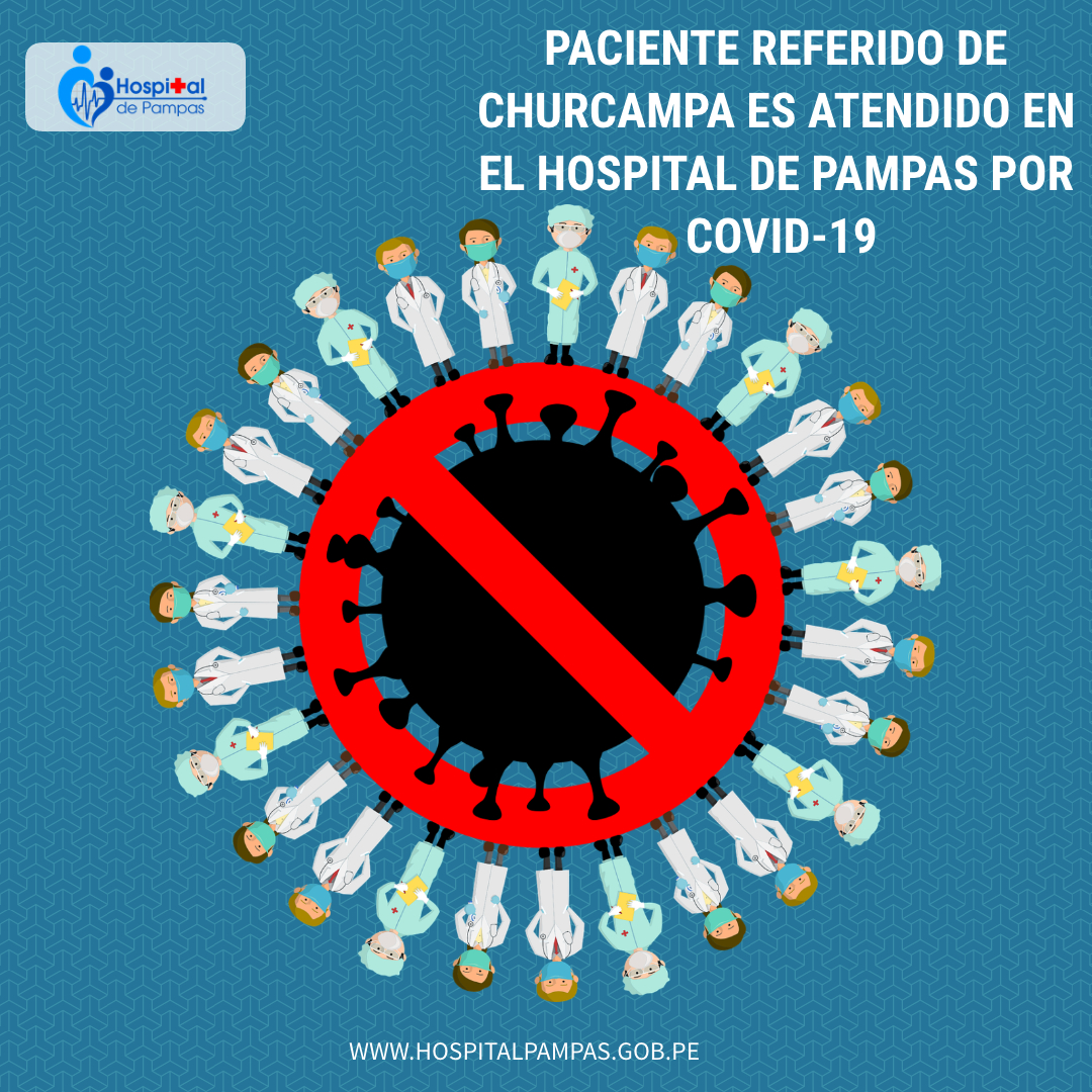 PACIENTE REFERIDO DE CHURCAMPA DA POSITIVO A COVID-19 Y ES ATENDIDO EN EL HOSPITAL DE PAMPAS