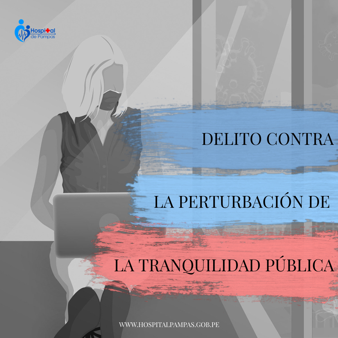 TEMA DEL DÍA: DELITO CONTRA LA PERTURBACIÓN DE LA TRANQUILIDAD PÚBLICA